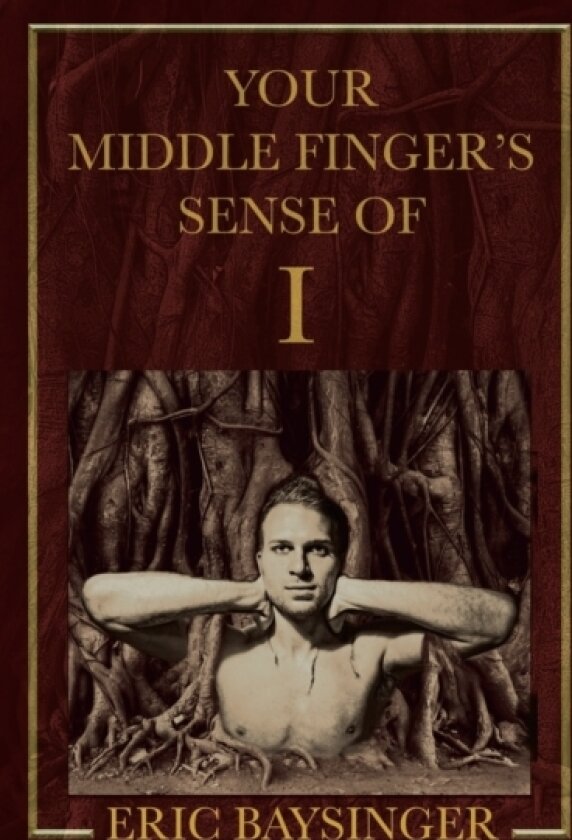 Your Middle Finger's Sense of I av Eric Baysinger (Paperback)