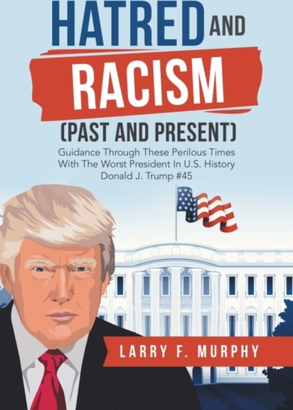 Hatred and Racism (Past and Present) av Larry F Murphy (Paperback)