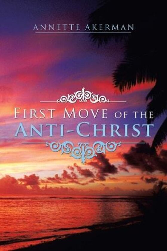First Move of the Anti-Christ av Annette Akerman (Paperback)