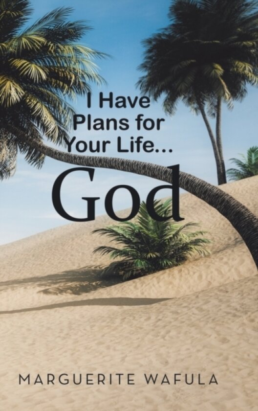 I Have Plans for Your Life... God av Marguerite Wafula (Hardcover)
