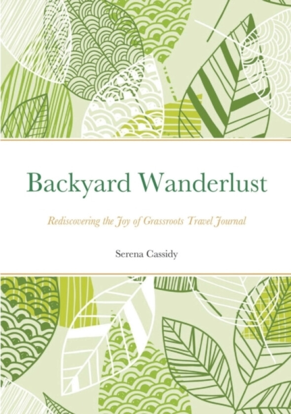 Backyard Wanderlust av Serena Cassidy (Paperback)