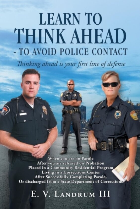 Learn to Think Ahead-To Avoid Police Contact av E V III Landrum (Paperback)