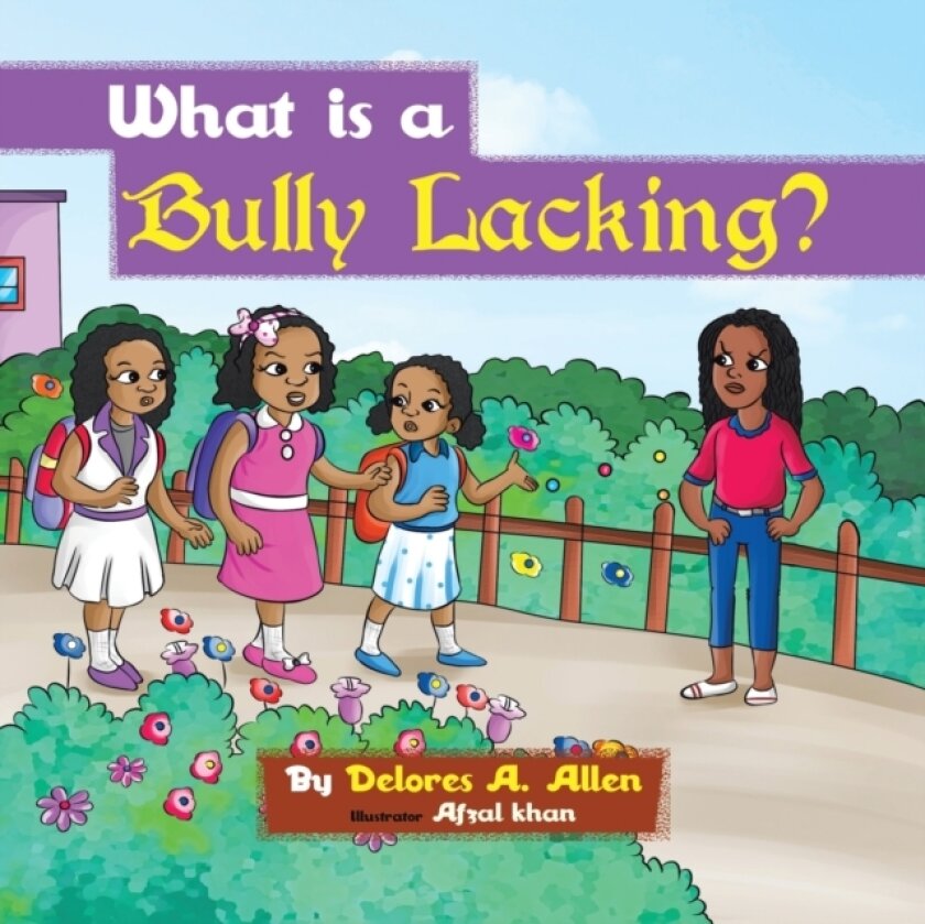 What Is a Bully Lacking? av Delores A Allen (Paperback)