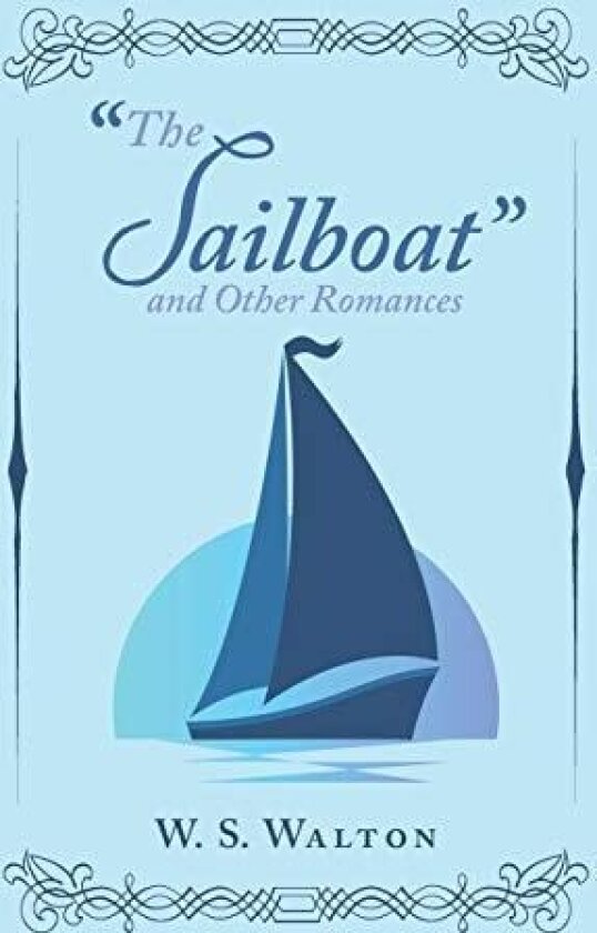 "The Sailboat" and Other Romances av W. S. Walton (Paperback)