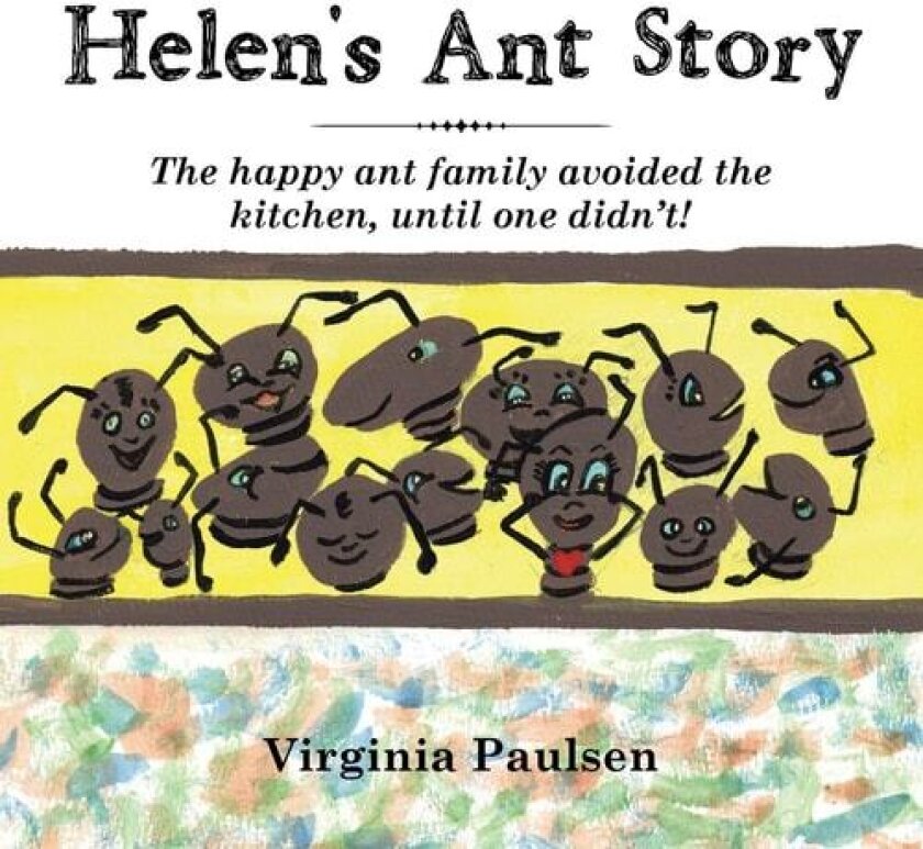 Helen's Ant Story: The Happy Ant Family Avoided the Kitchen, Until One Didn'T! av Virginia Paulsen (Paperback)