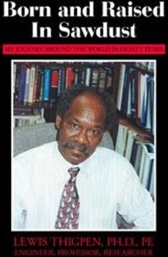 Born and Raised in Sawdust av Lewis PH D Thigpen Pe (Hardcover)