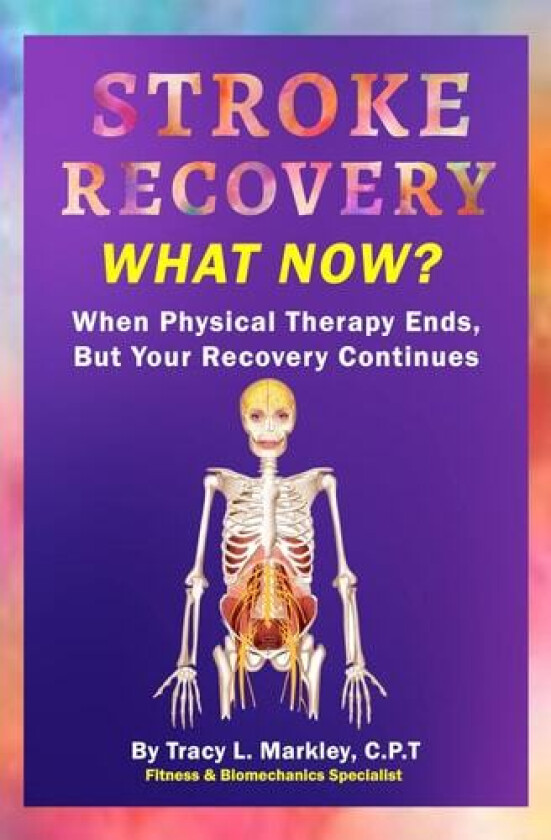 Stroke Recovery What Now? av Tracy L Markley (Paperback)