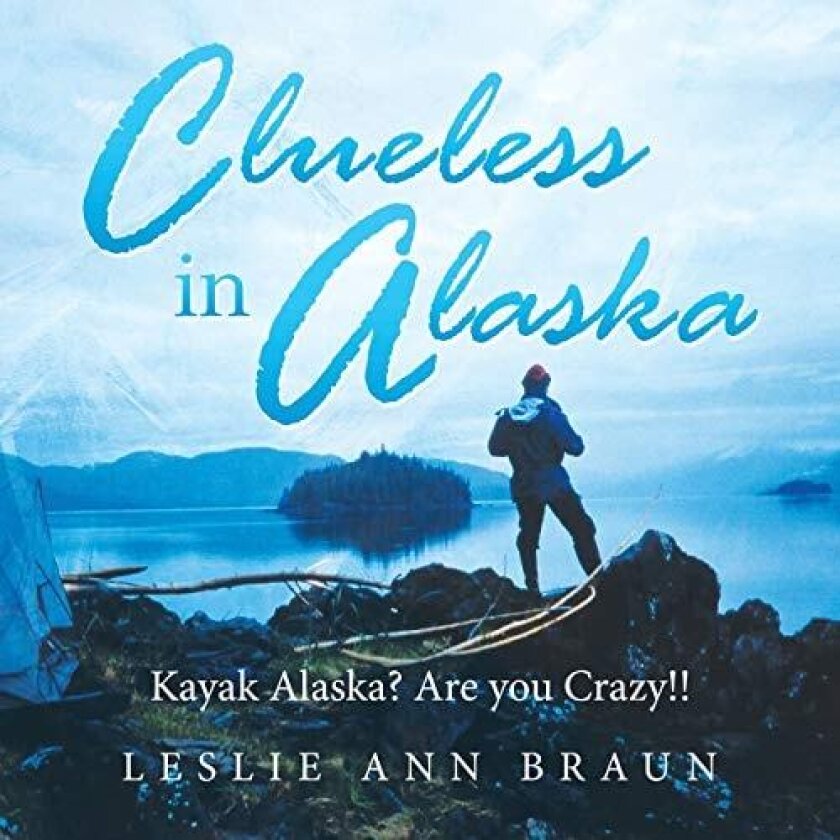 Clueless in Alaska av Leslie Ann Braun (Paperback)
