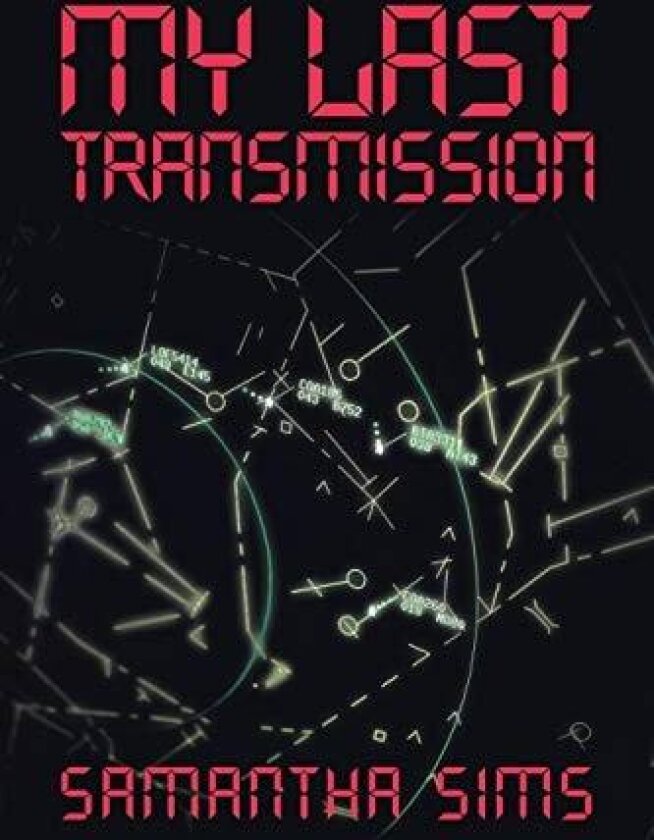 My Last Transmission av Samantha Sims (Paperback)