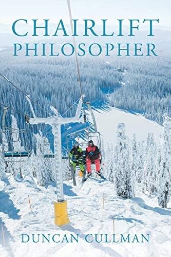 Chairlift Philosopher av Duncan Cullman (Paperback)