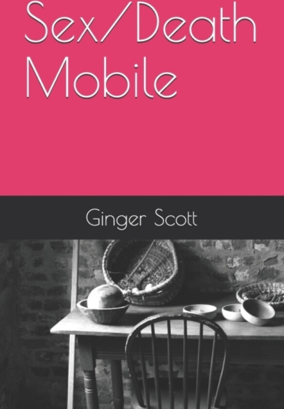 Sex/Death Mobile av Ginger Scott (Paperback)