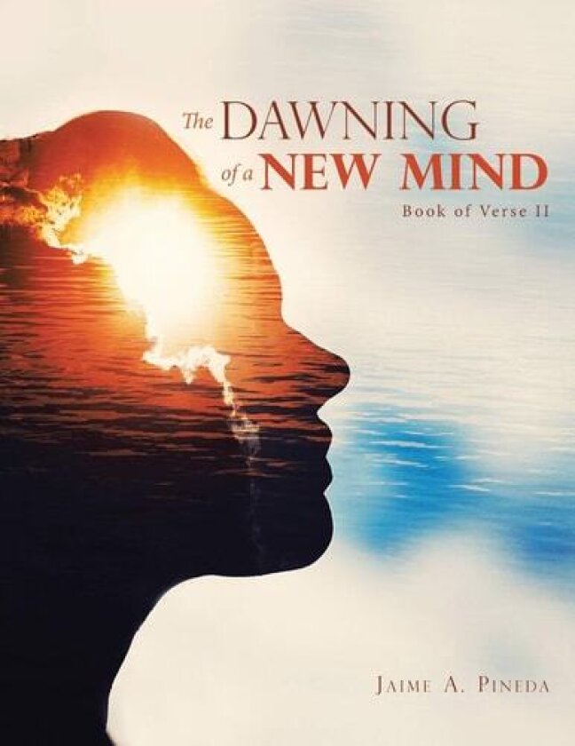 The Dawning of a New Mind: Book of Verse Ii av Jaime A Pineda (Paperback)