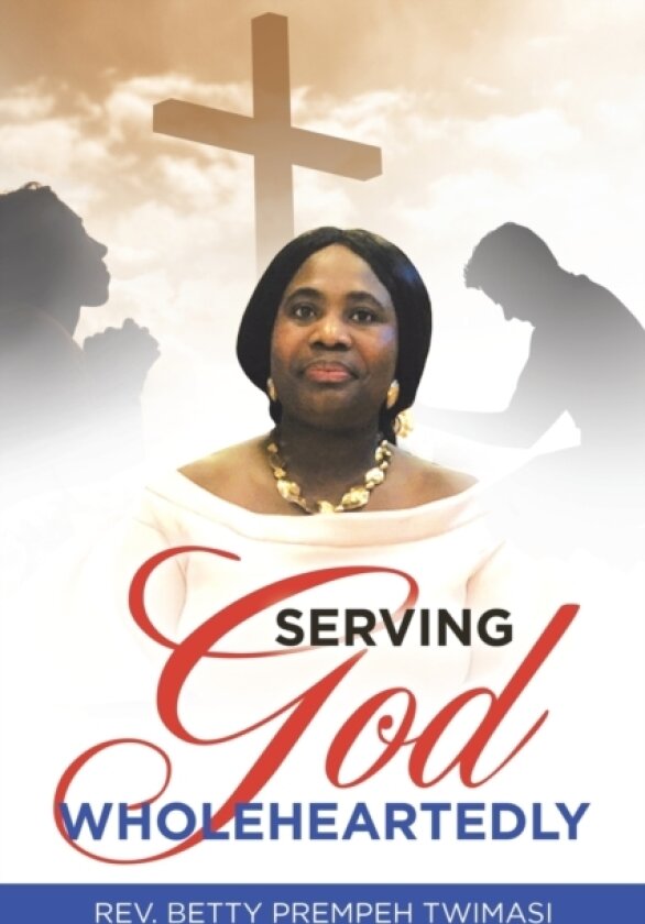 Serving God Wholeheartedly av REV Betty Prempeh Twimasi (Paperback)