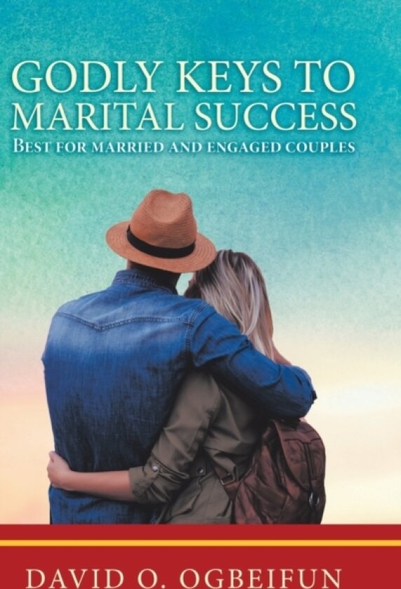 Godly Keys to Marital Success av David O Ogbeifun (Hardcover)