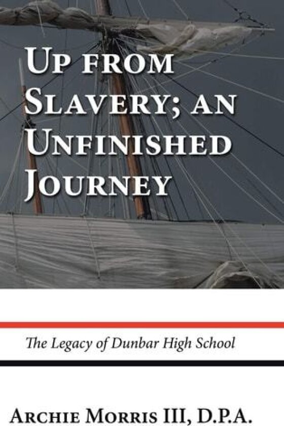 Up from Slavery; an Unfinished Journey av Archie III Morris D P a (Hardcover)