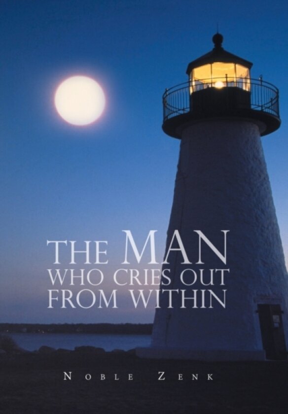 The Man Who Cries out from Within av Noble Zenk (Hardcover)