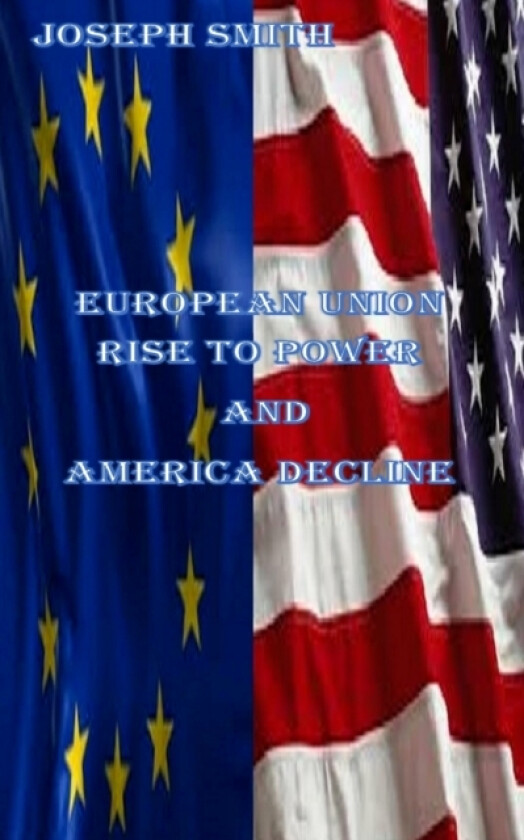 European Union rise to power and America Decline av Joseph Smith (Paperback)