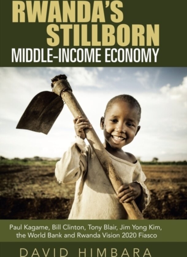 Rwanda's Stillborn Middle-Income Economy av David Himbara (Hardcover)