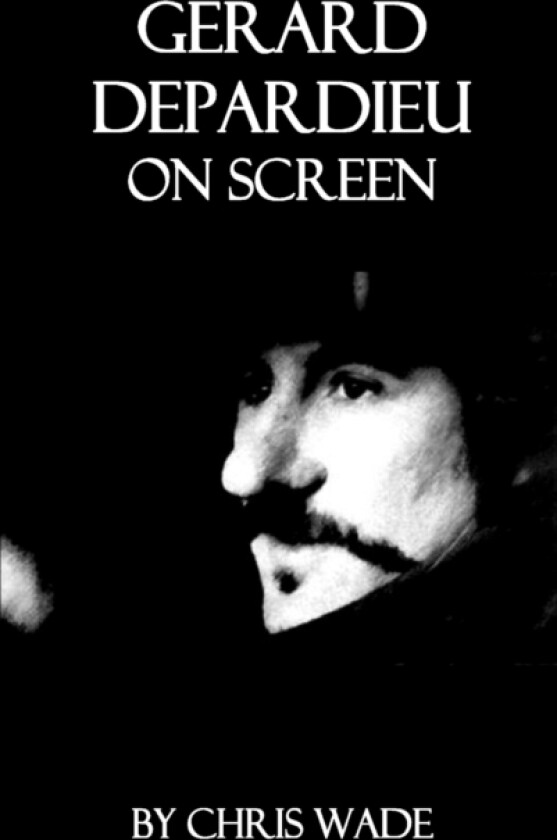 Gerard Depardieu On Screen av Chris Wade (Paperback)