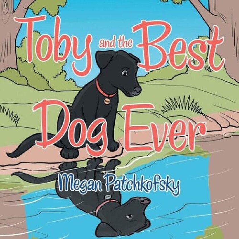 Toby and the Best Dog Ever av Megan Patchkofsky (Paperback)
