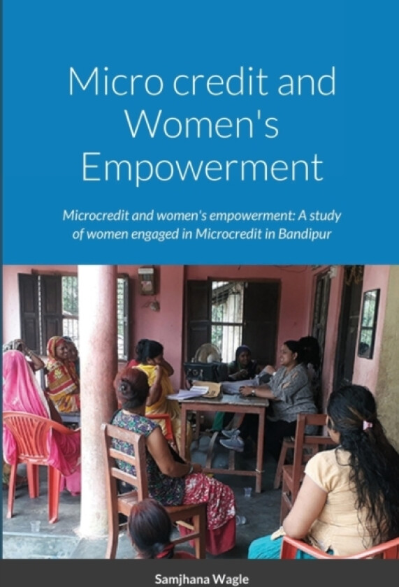 Micro credit and Women's Empowerment av Samjhana Wagle (Paperback)