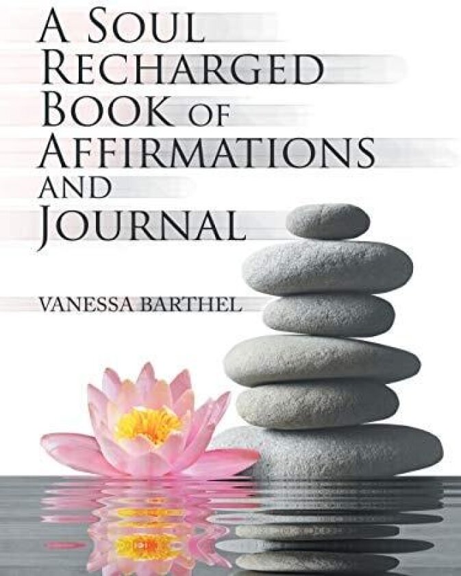 A Soul Recharged Book of Affirmations and Journal av Vanessa Barthel (Paperback)