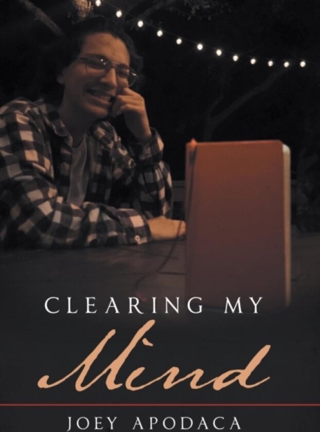 Clearing My Mind av Joey Apodaca (Hardcover)