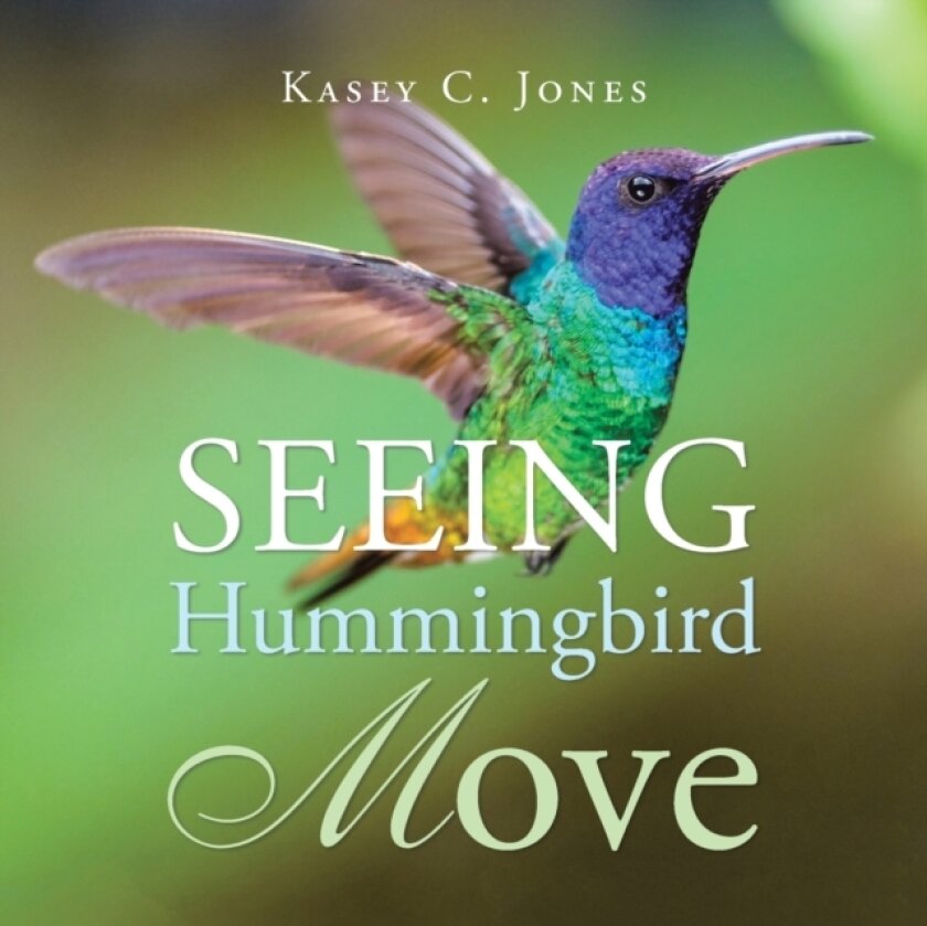 Seeing Hummingbird Move av Kasey C Jones (Paperback)
