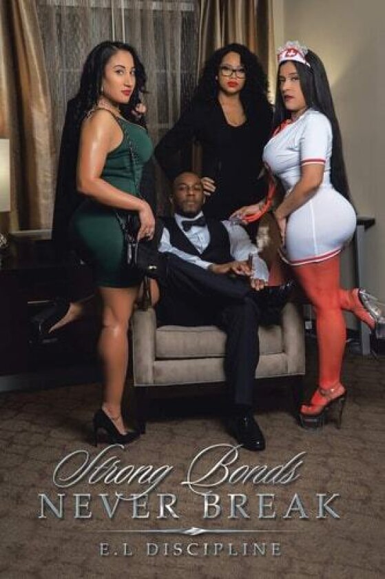 Strong Bonds Never Break av E L Discipline (Paperback)