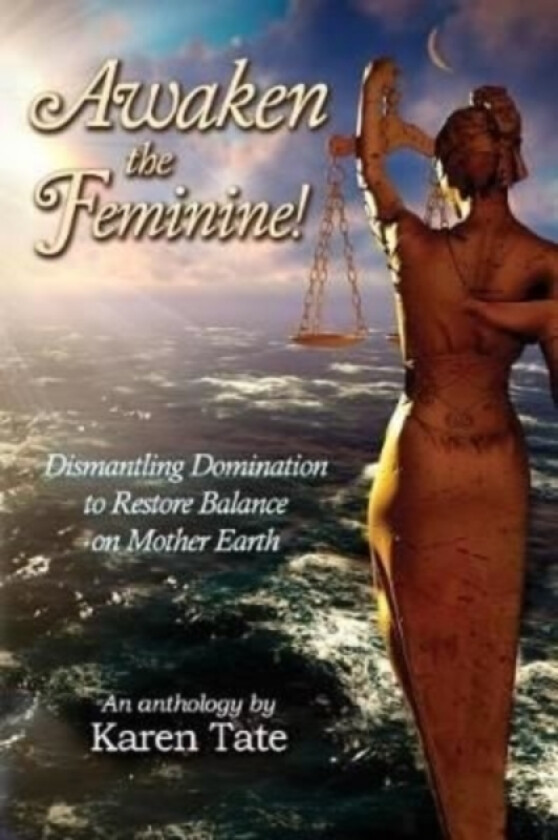 Awaken The Feminine! av Karen Tate (Paperback)