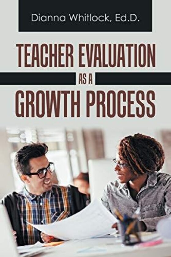 Teacher Evaluation as a Growth Process av Dianna Whitlock Ed D (Paperback)