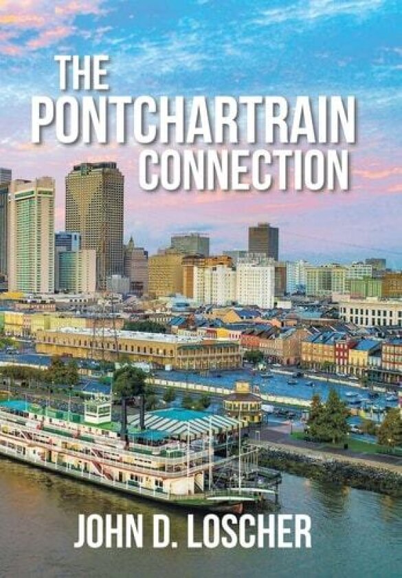 The Pontchartrain Connection av John D Loscher (Hardcover)