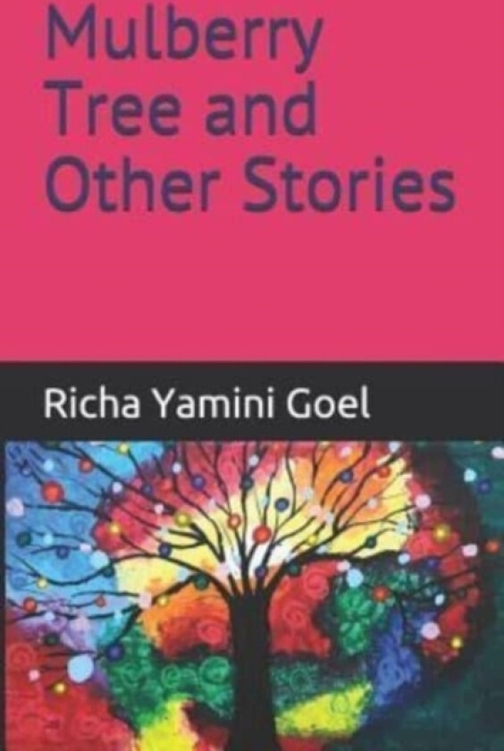 Mulberry Tree and Other Stories av Richa Yamini Goel (Paperback)