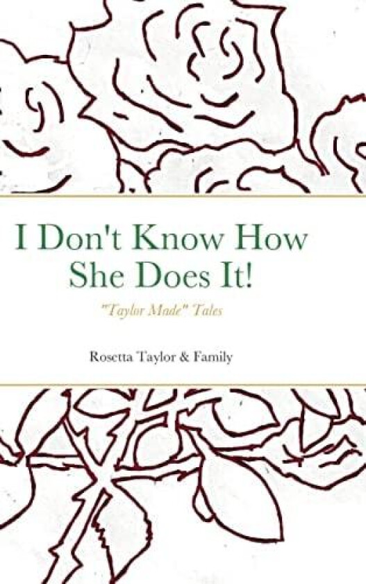 I Don't Know How She Does It! av Rosetta Taylor (Hardcover)