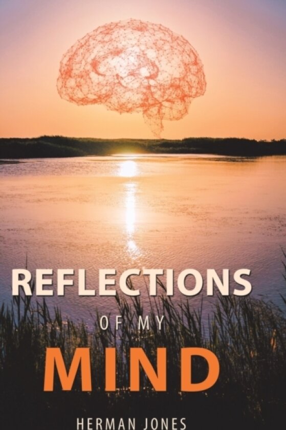 Reflections of My Mind av Herman Jones (Hardcover)