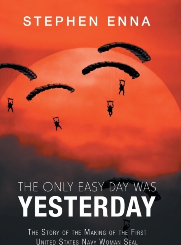 The Only Easy Day Was Yesterday av Stephen Enna (Hardcover)