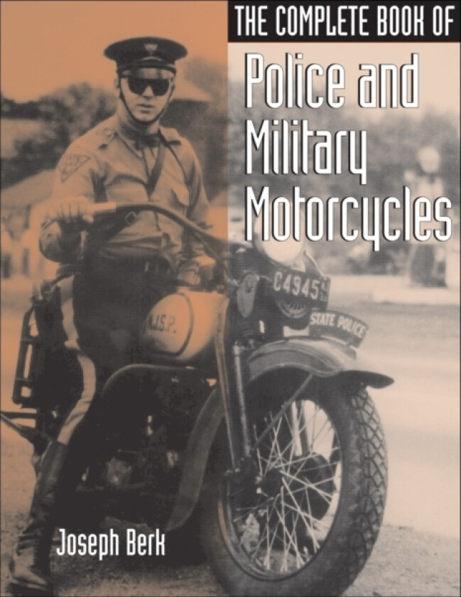 The Complete Book of Police and Military Motorcycles av Joseph Berk (Paperback)