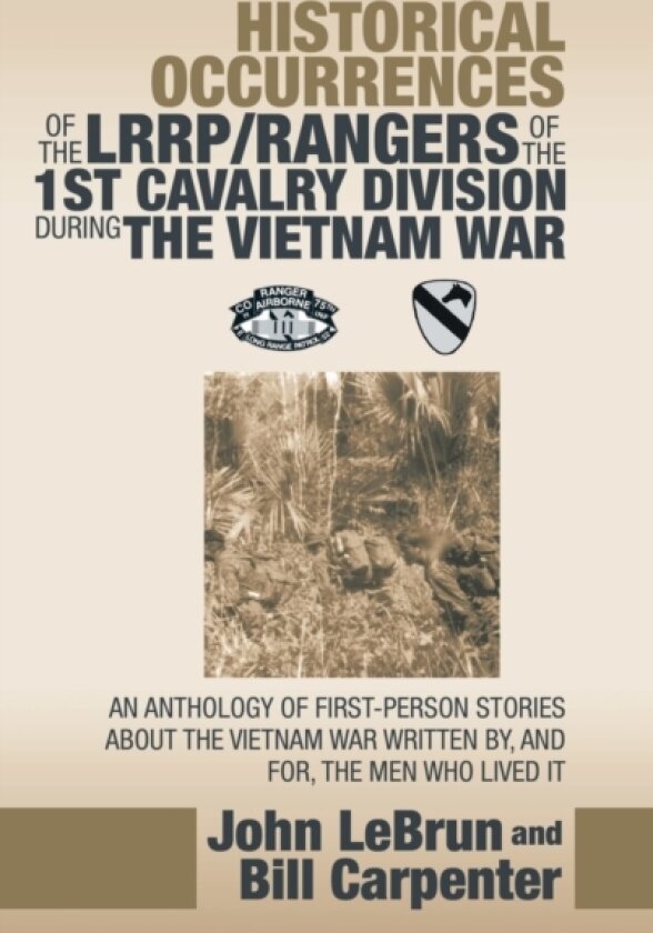 Historical Occurrences of the Lrrp/Rangers of the 1St Cavalry Division During the Vietnam War av John Lebrun, Bill Carpenter (Hardcover)