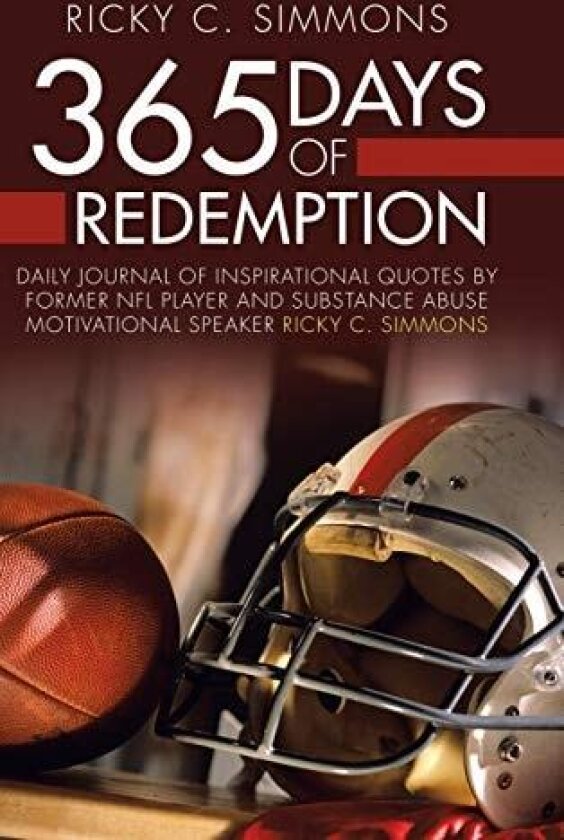 365 Days of Redemption: Daily Journal of Inspirational Quotes by Former Nfl Player and Substance Abuse Motivational Speaker Ricky C. Simmons av Ricky C Simmons (Hardcover)
