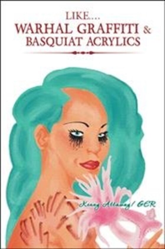 Like.... Warhal Graffiti & Basquiat Acrylics av Kenny Attaway (Hardcover)