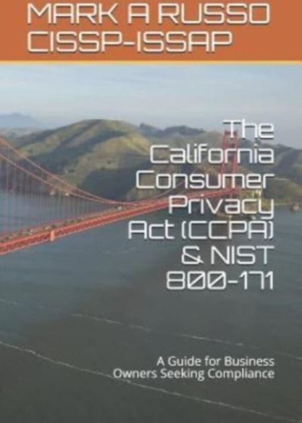 The California Consumer Privacy Act (CCPA) & NIST 800-171 av Mark a Russo Cissp-Issap (Paperback)