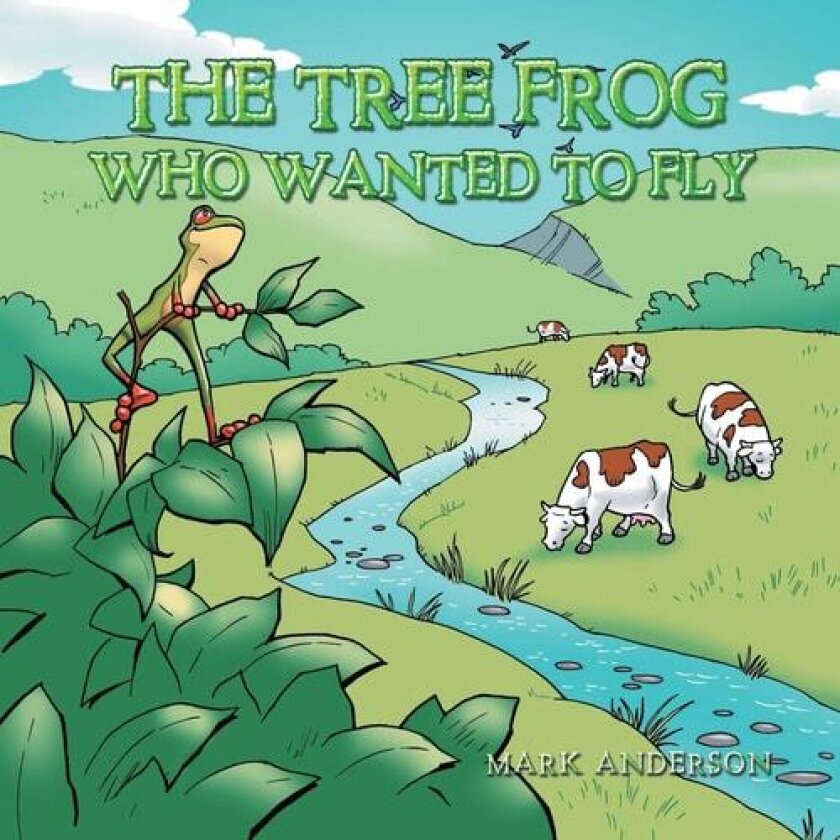 The Tree Frog Who Wanted to Fly av Mark Anderson (Paperback)