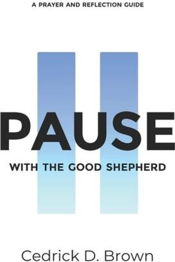 Pause With The Good Shepherd: A Prayer and Reflection Guide av Cedrick Brown (Paperback)