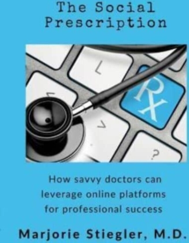 The Social Prescription av Marjorie Ann Podraza MD Stiegler (Paperback)