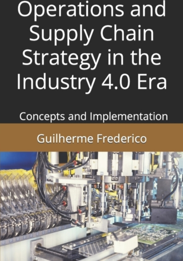 Operations and Supply Chain Strategy in the Industry 4.0 Era av Guilherme Francisco Frederico (Paperback)
