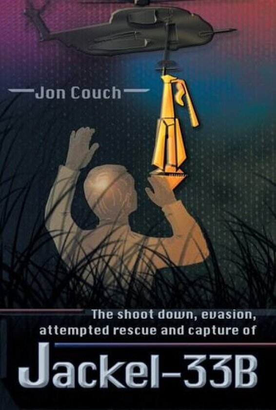 The shoot down, evasion, attempted rescue and capture of Jackel-33B av Jon Couch (Paperback)