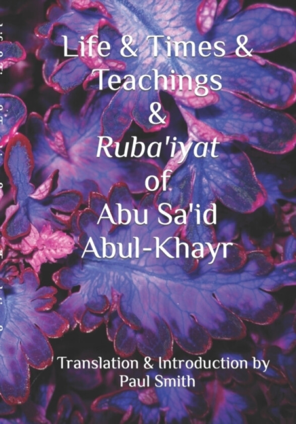 Life & Times & Teachings & Ruba'iyat of Abu Sa'id Abul-Khayr av Abu Sa'id (Paperback)