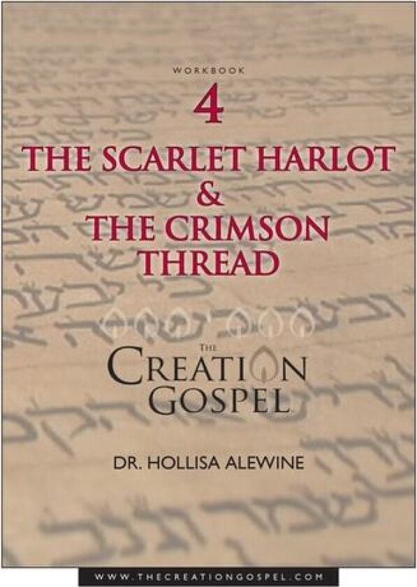 Creation Gospel Workbook Four: The Scarlet Harlot and the Crimson Thread av Hollisa Alewine PhD (Paperback)