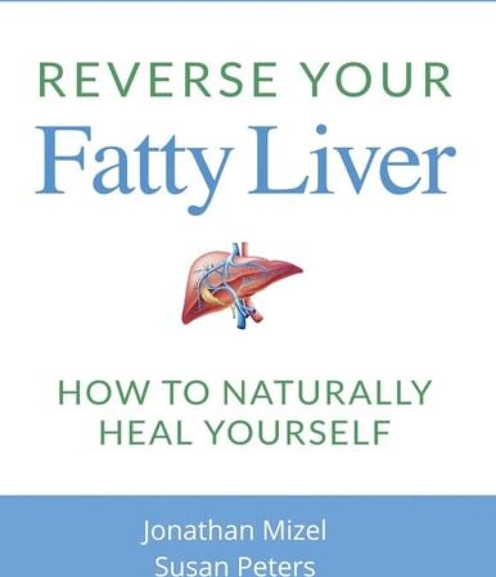 Reverse Your Fatty Liver av Jonathan Mizel, Susan Peters (Paperback)