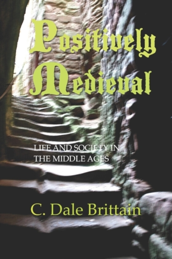 Positively Medieval av C Dale Brittain (Paperback)